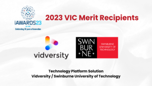 Read more about the article Vidversity and Swinburne Awarded 2023 VIC Merit Award in iAwards 2023!